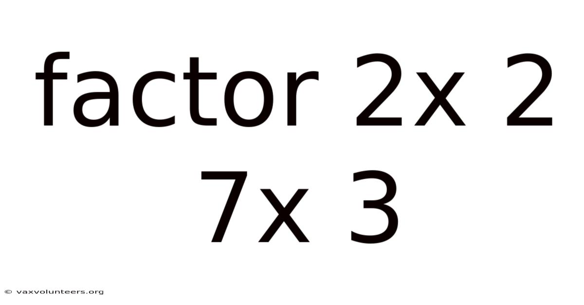 Factor 2x 2 7x 3