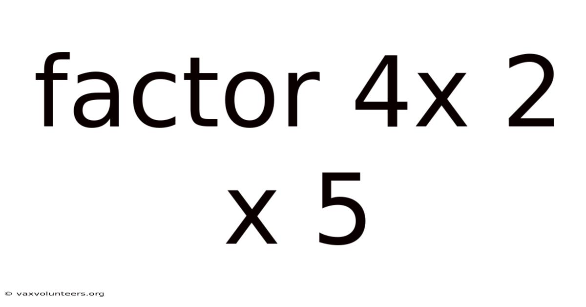 Factor 4x 2 X 5