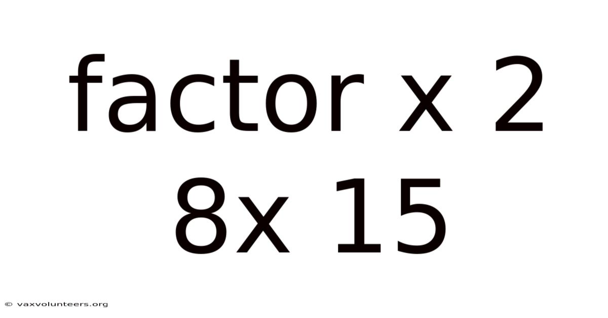 Factor X 2 8x 15