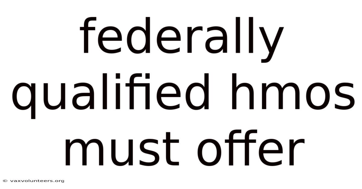 Federally Qualified Hmos Must Offer