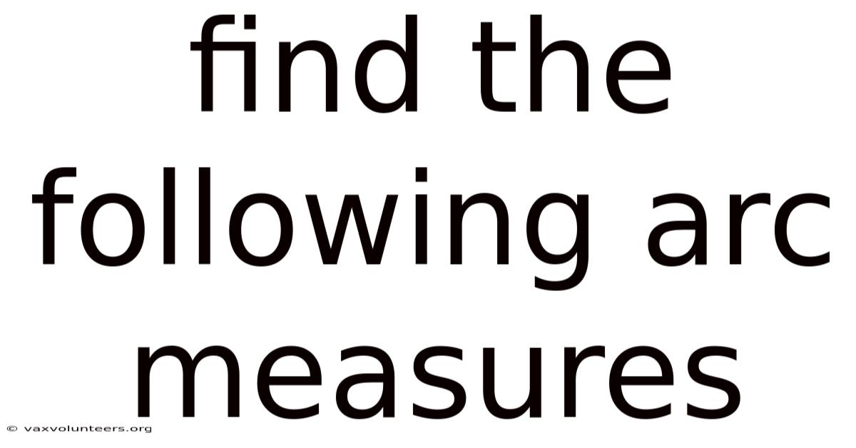Find The Following Arc Measures