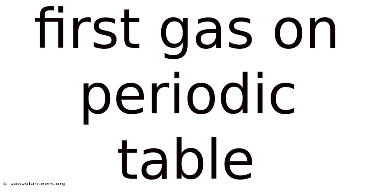First Gas On Periodic Table