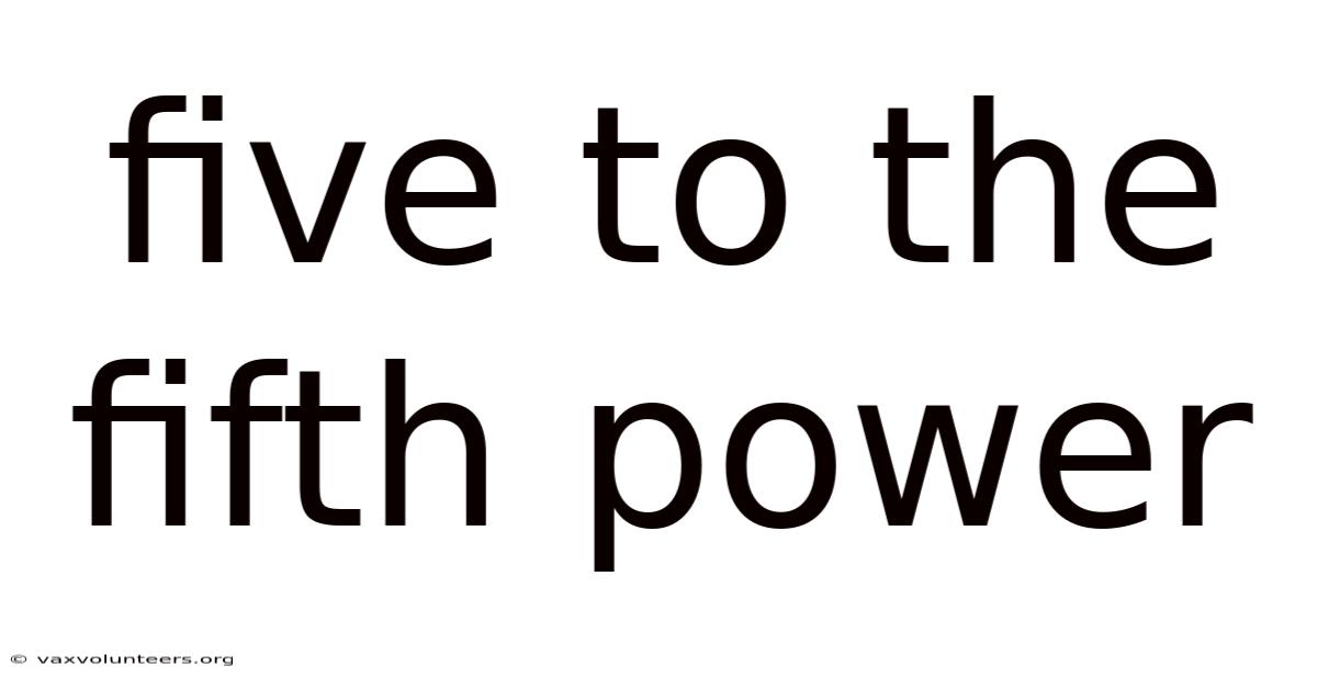 Five To The Fifth Power