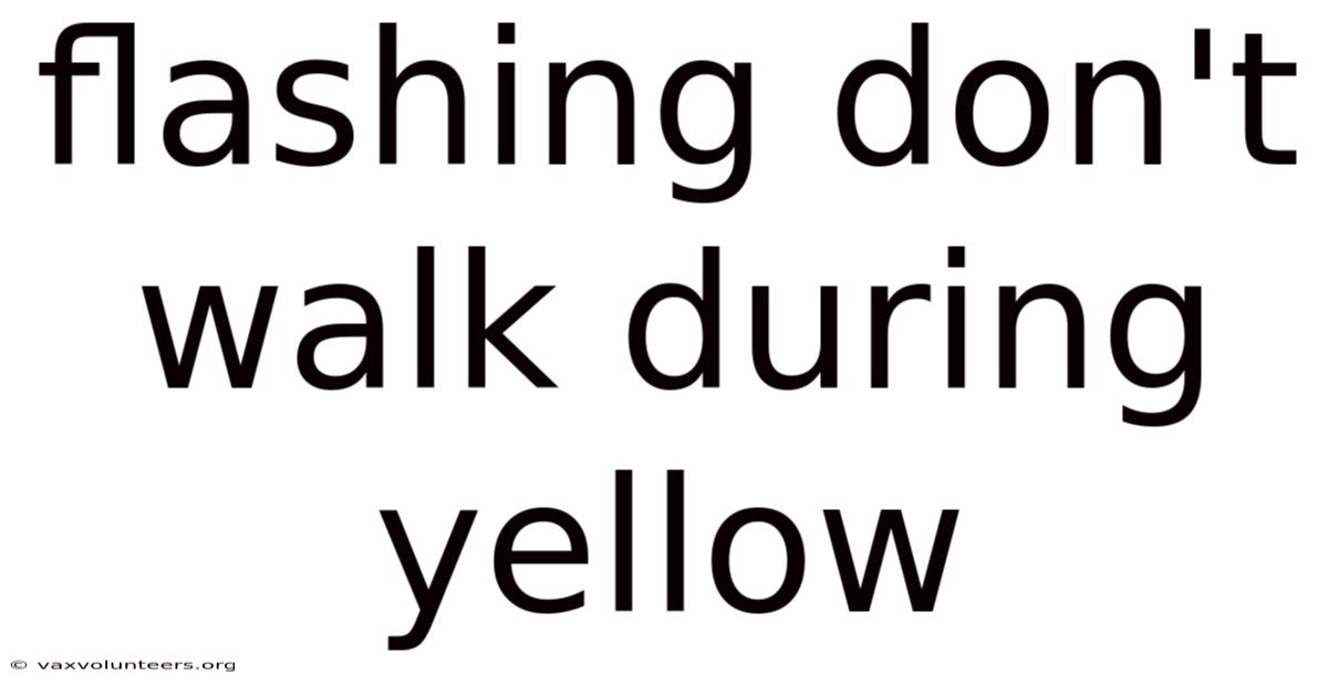 Flashing Don't Walk During Yellow