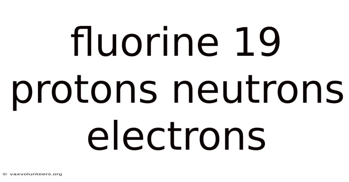 Fluorine 19 Protons Neutrons Electrons