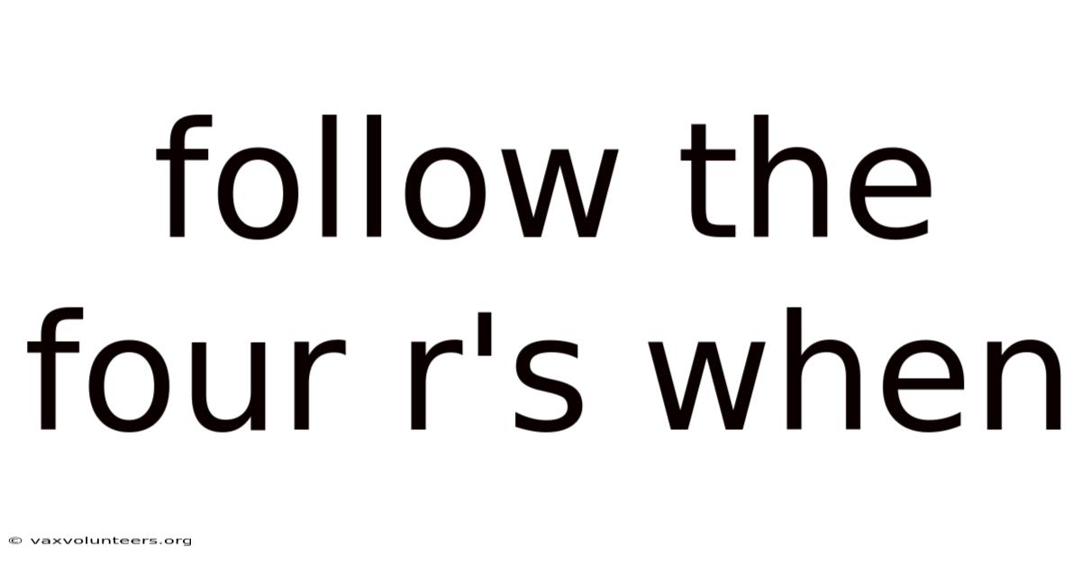 Follow The Four R's When