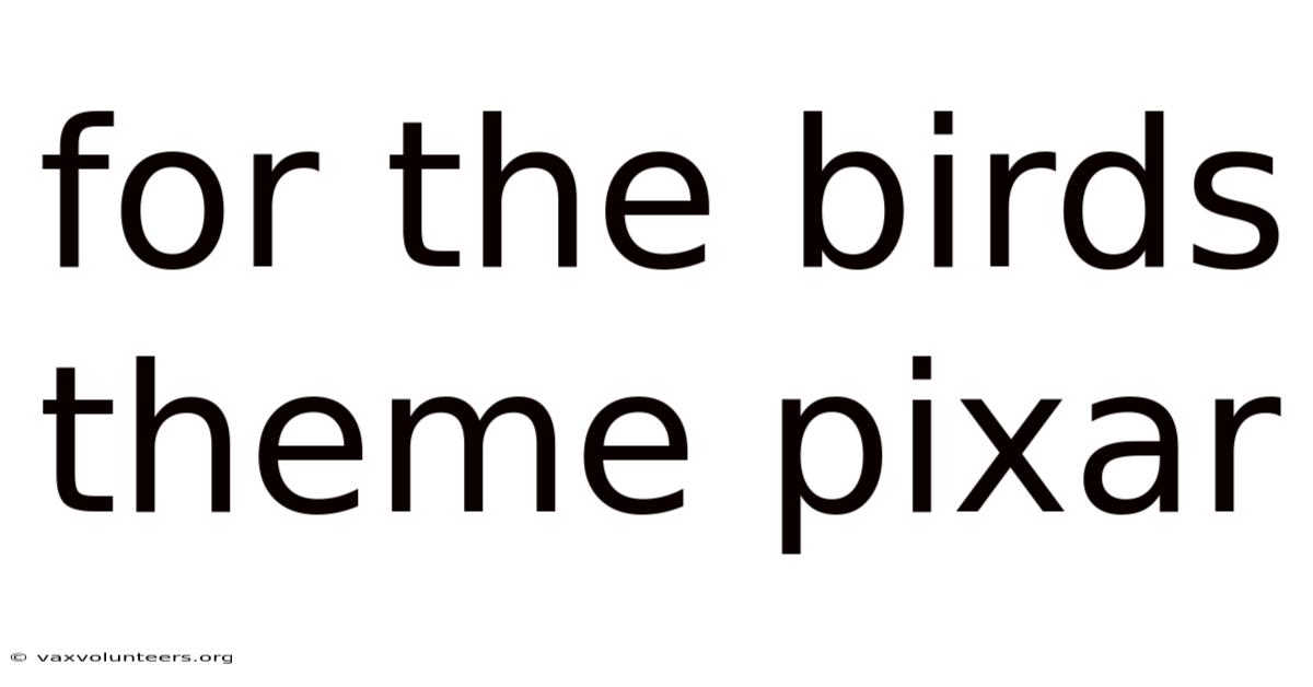For The Birds Theme Pixar