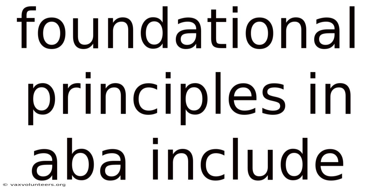 Foundational Principles In Aba Include