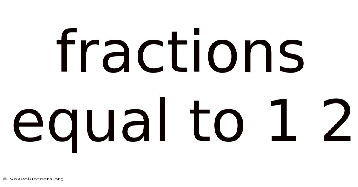 Fractions Equal To 1 2