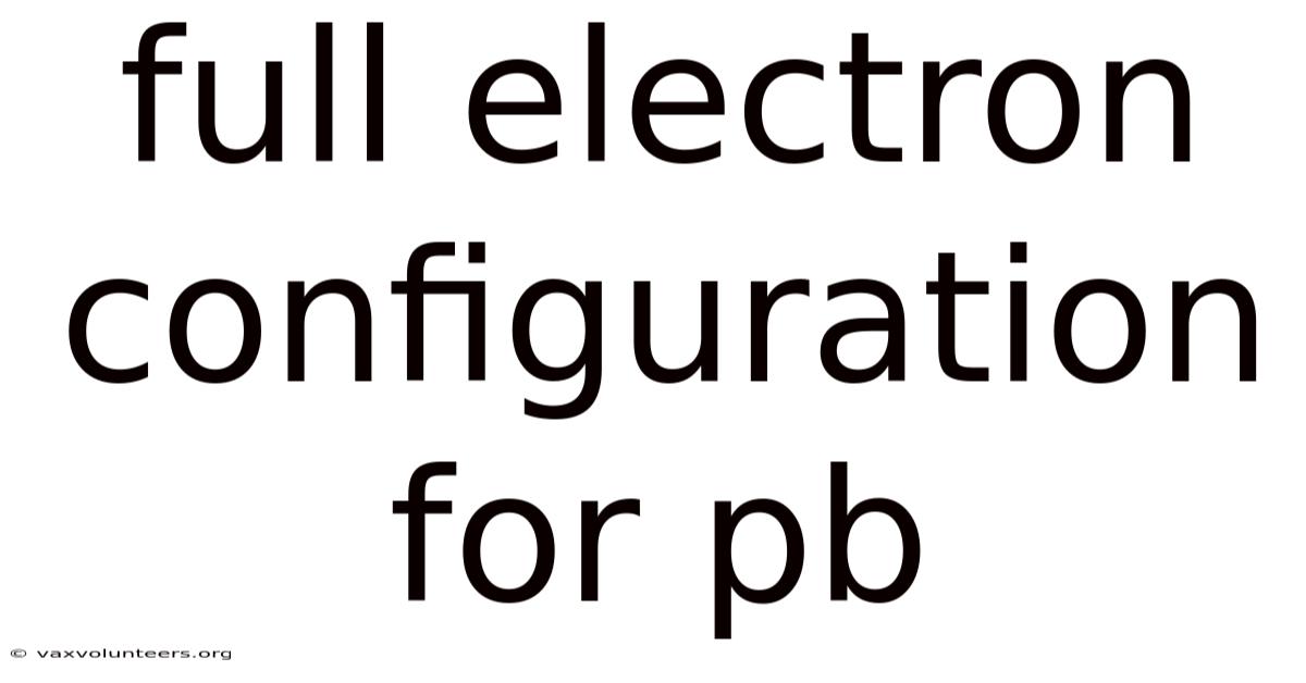 Full Electron Configuration For Pb