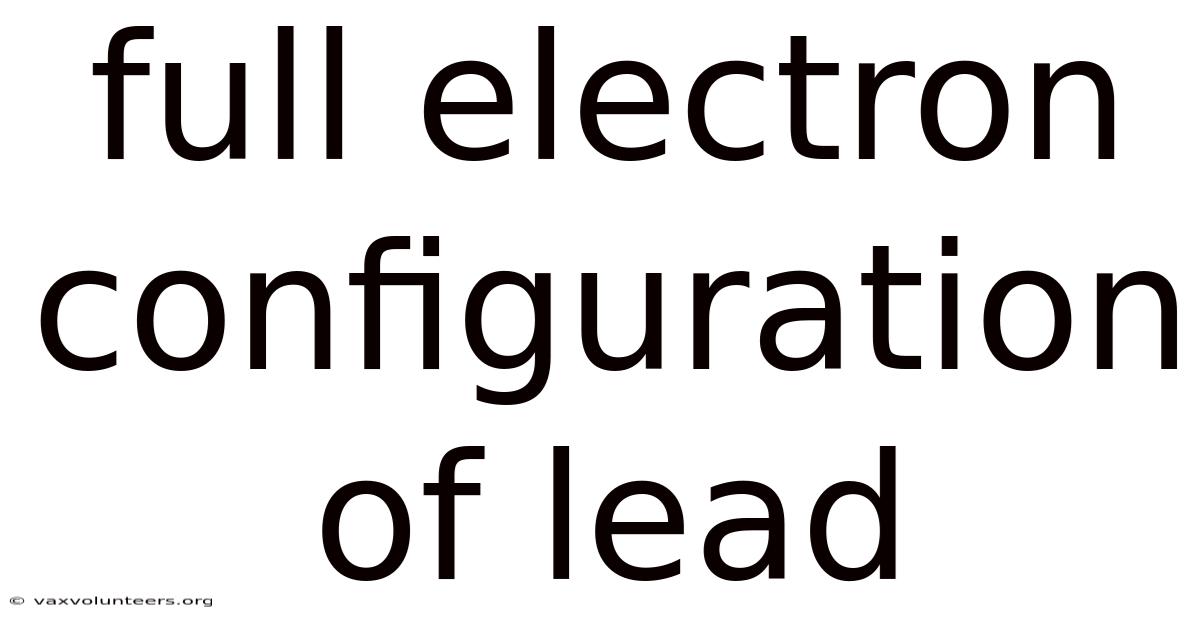 Full Electron Configuration Of Lead