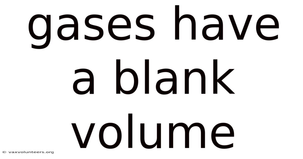 Gases Have A Blank Volume
