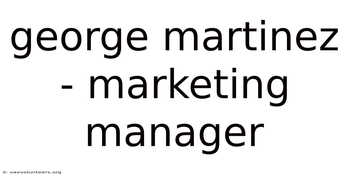 George Martinez - Marketing Manager