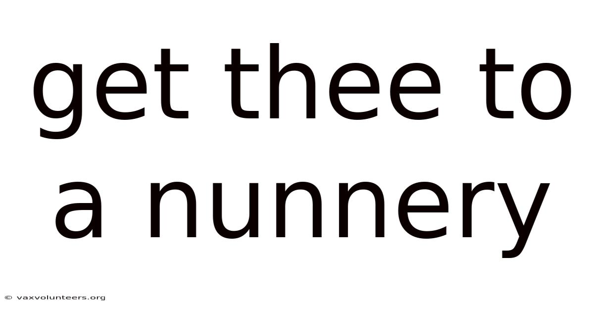 Get Thee To A Nunnery