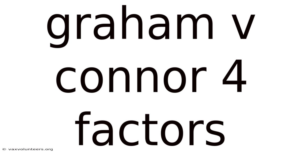 Graham V Connor 4 Factors