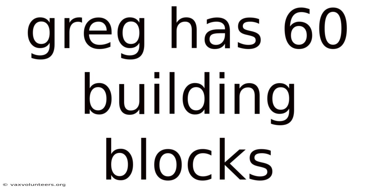 Greg Has 60 Building Blocks