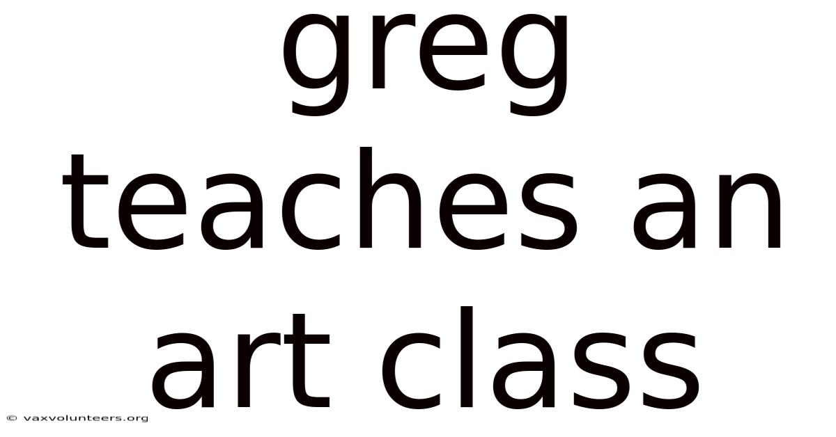 Greg Teaches An Art Class