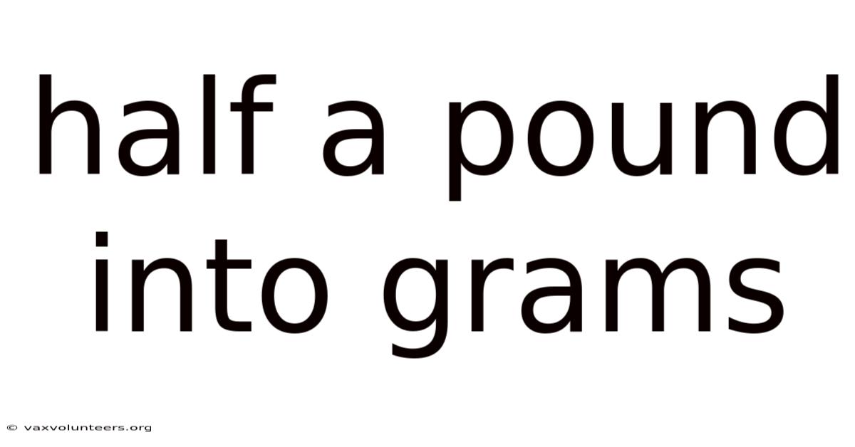 Half A Pound Into Grams
