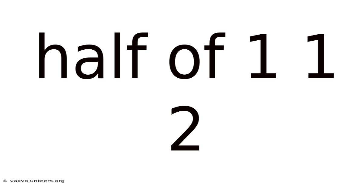 Half Of 1 1 2