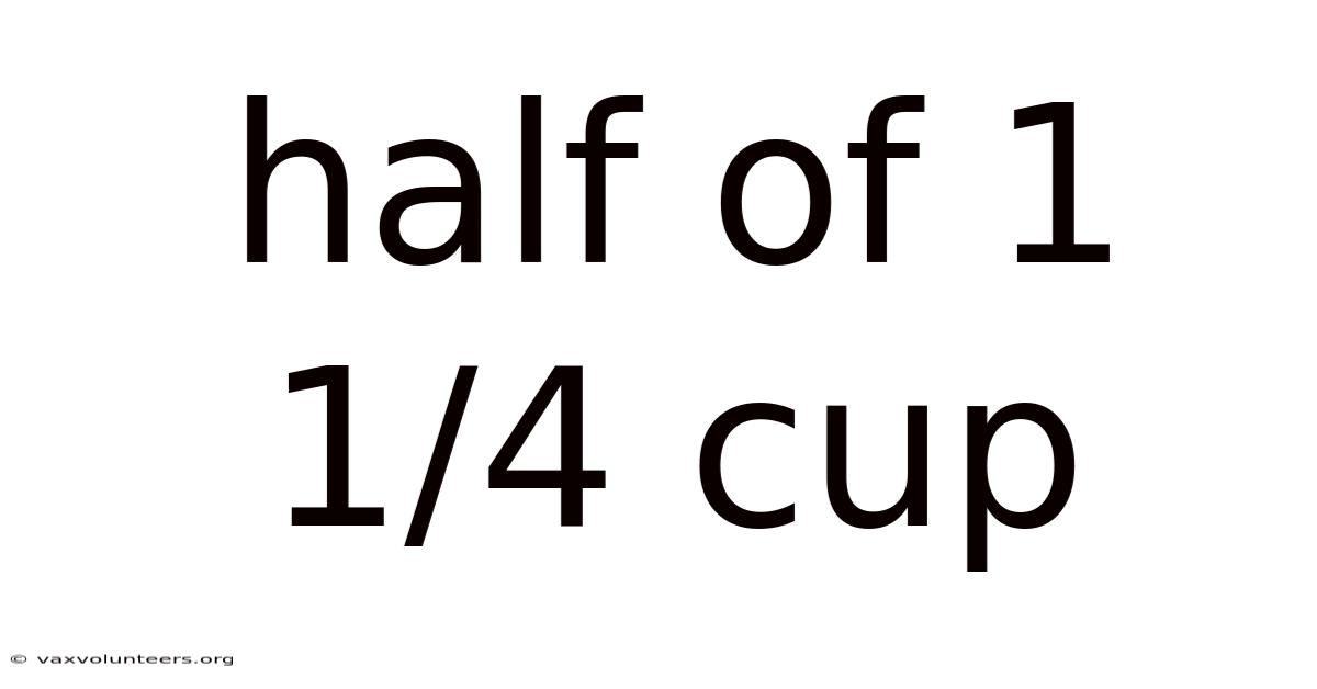Half Of 1 1/4 Cup