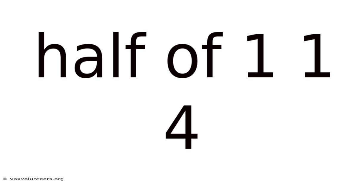 Half Of 1 1 4