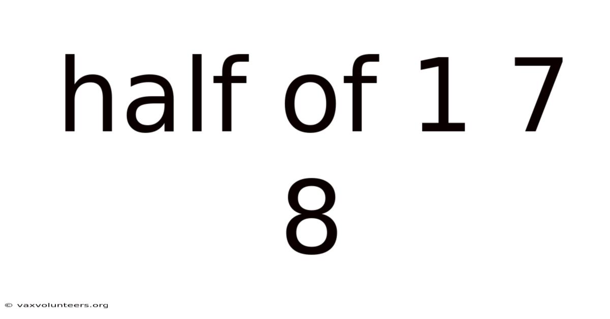 Half Of 1 7 8