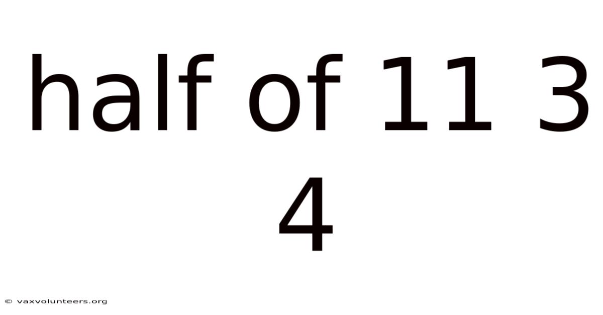 Half Of 11 3 4