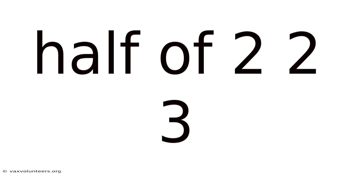 Half Of 2 2 3