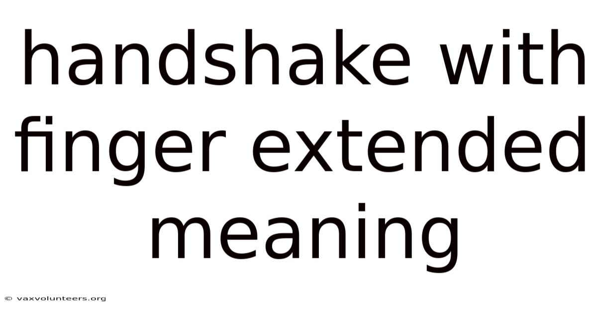 Handshake With Finger Extended Meaning