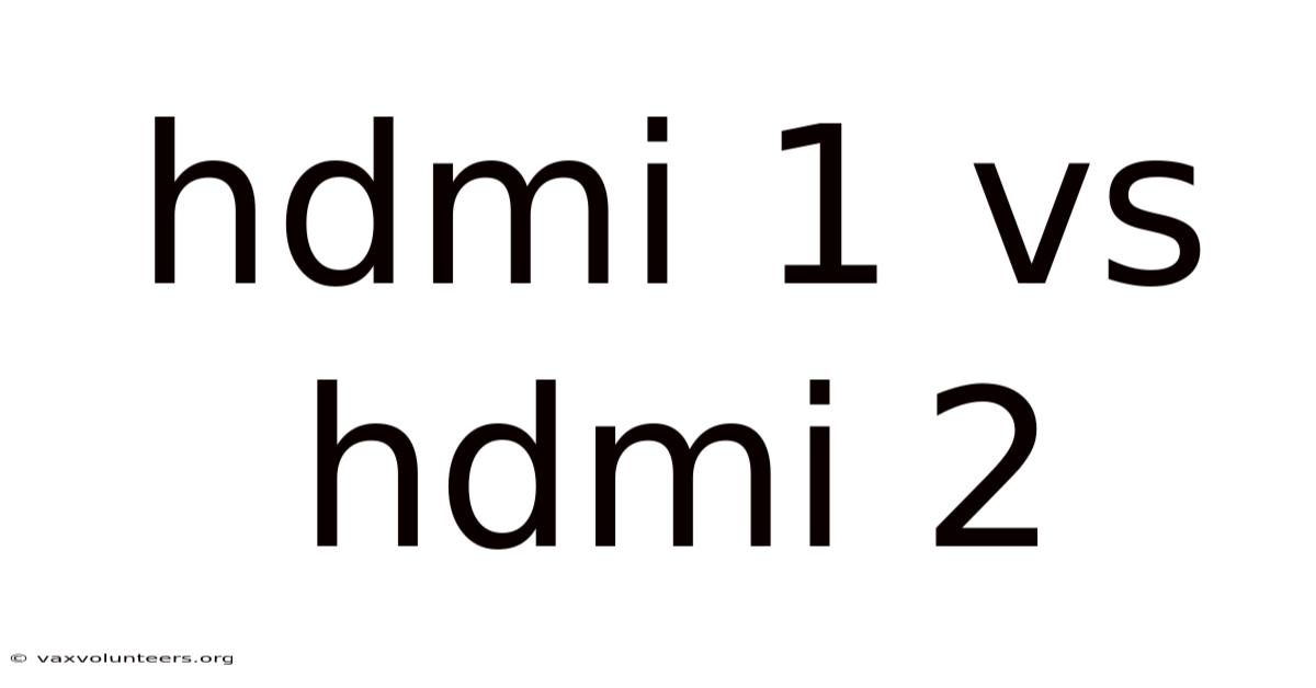 Hdmi 1 Vs Hdmi 2