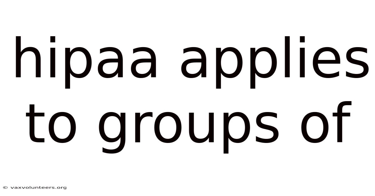 Hipaa Applies To Groups Of