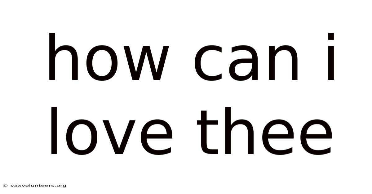 How Can I Love Thee