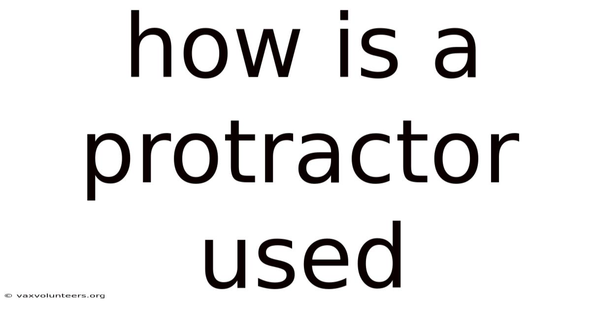 How Is A Protractor Used