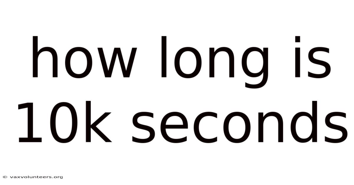 How Long Is 10k Seconds