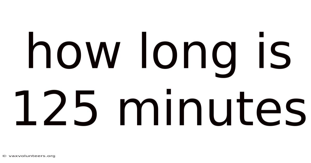How Long Is 125 Minutes