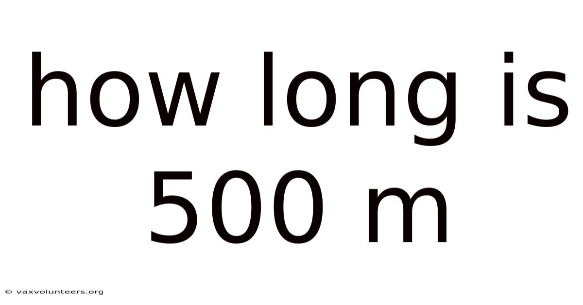 How Long Is 500 M