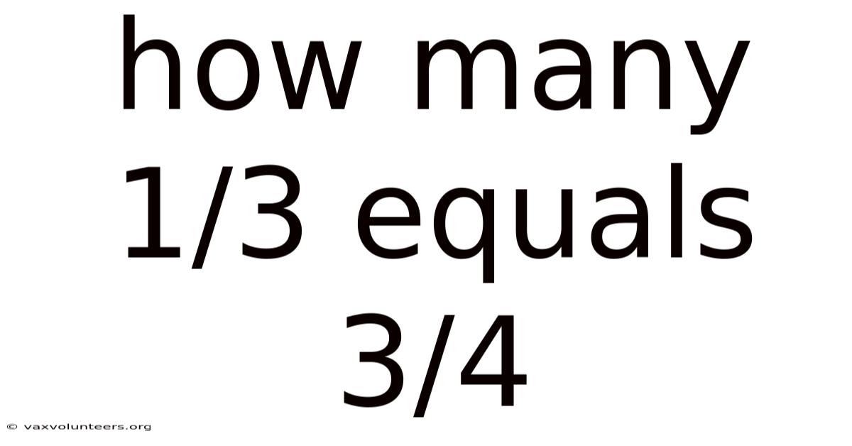 How Many 1/3 Equals 3/4