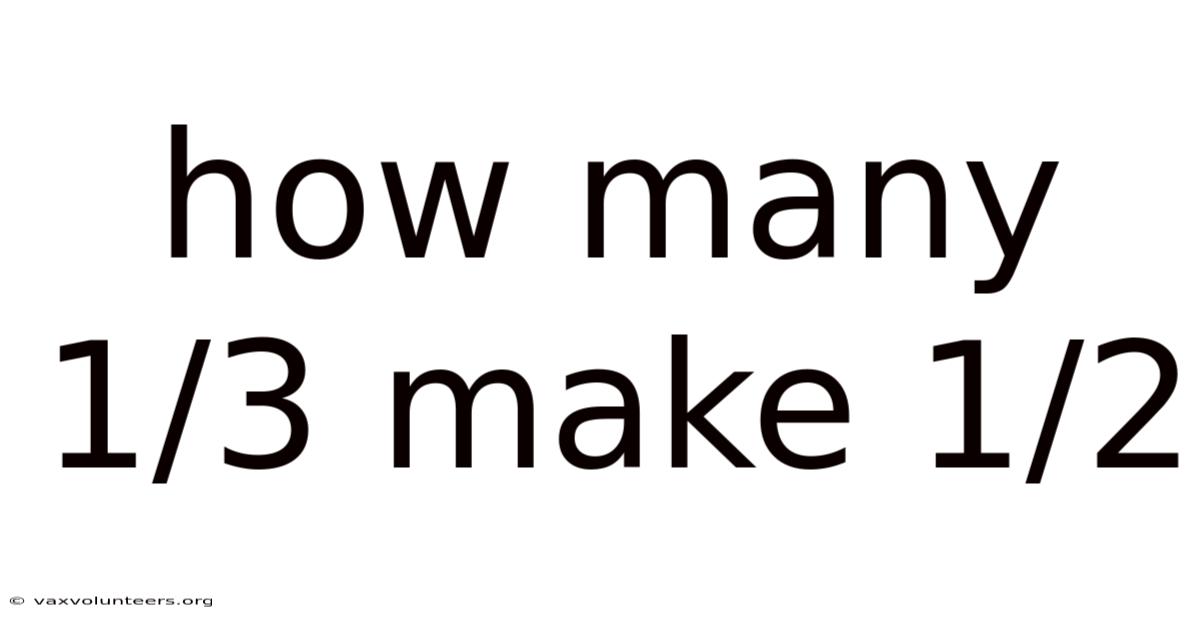 How Many 1/3 Make 1/2