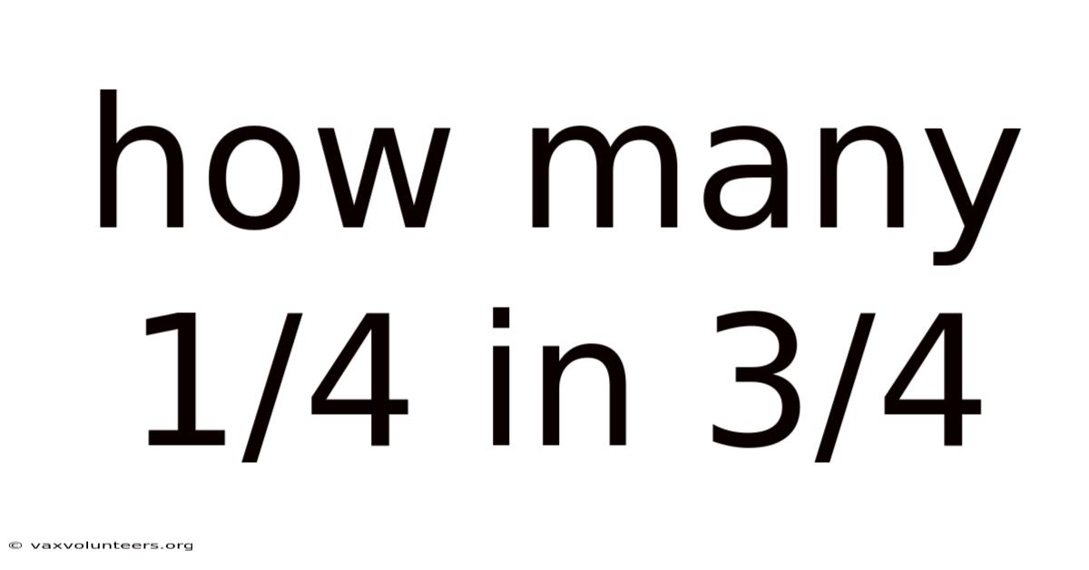 How Many 1/4 In 3/4