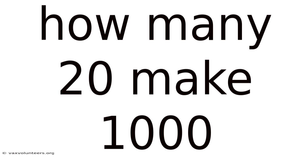 How Many 20 Make 1000