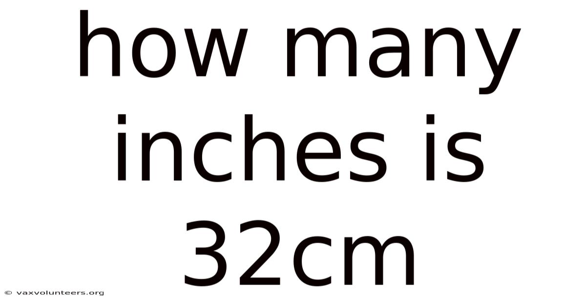 How Many Inches Is 32cm