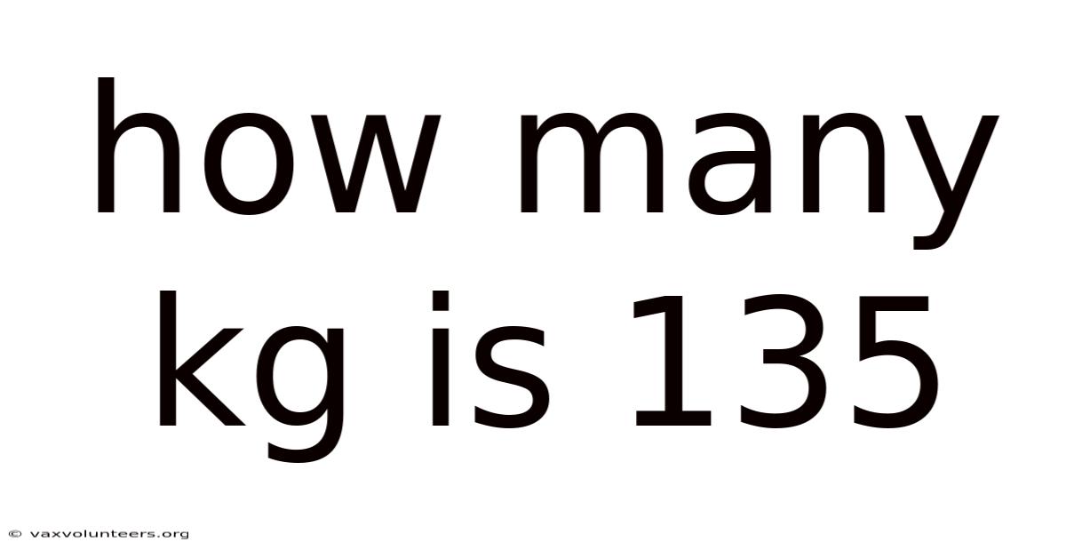 How Many Kg Is 135