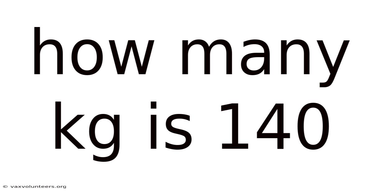 How Many Kg Is 140