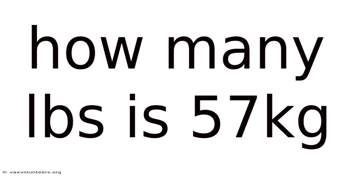 How Many Lbs Is 57kg