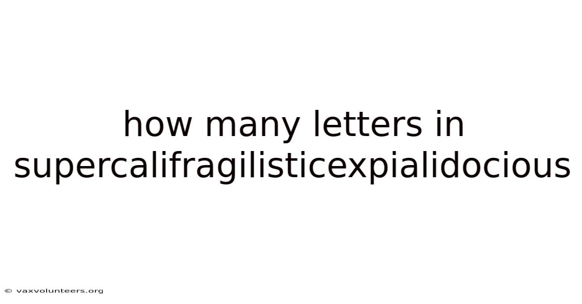 How Many Letters In Supercalifragilisticexpialidocious