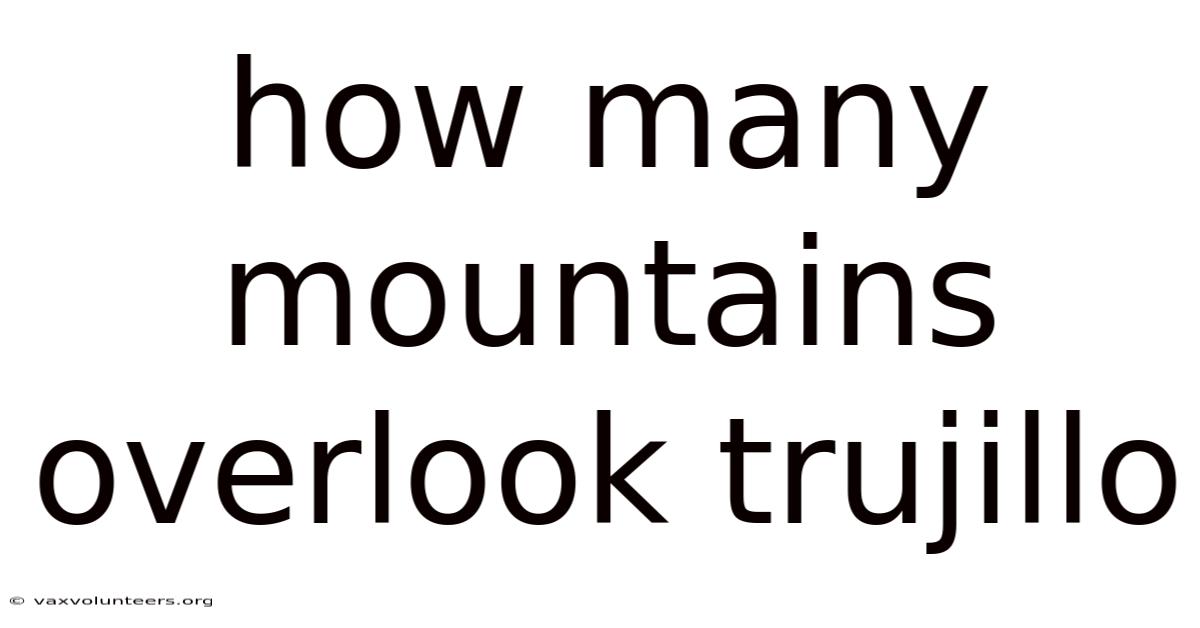 How Many Mountains Overlook Trujillo