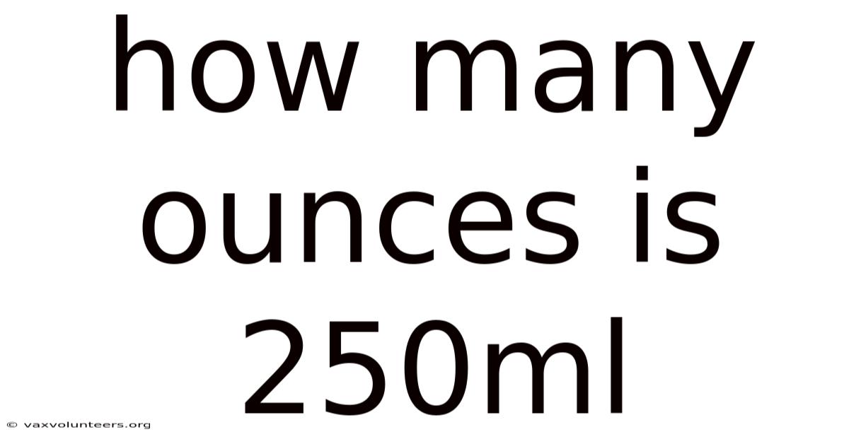 How Many Ounces Is 250ml