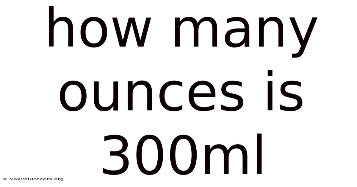 How Many Ounces Is 300ml