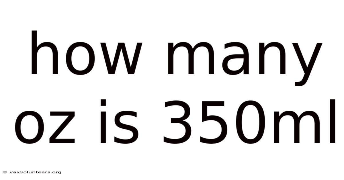How Many Oz Is 350ml