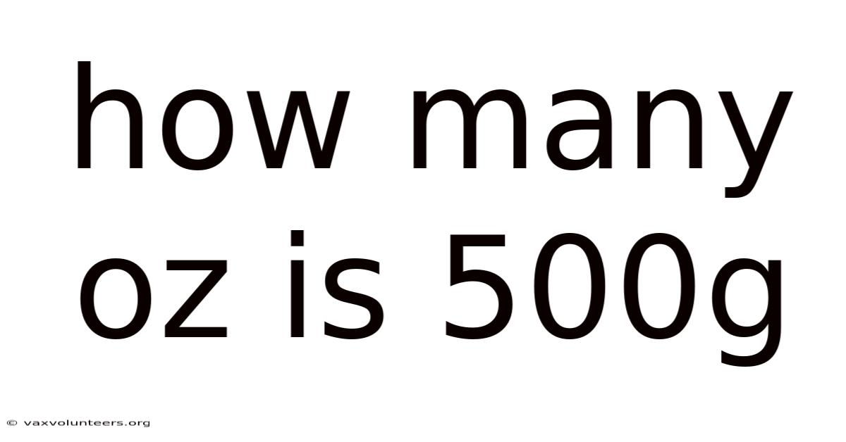 How Many Oz Is 500g